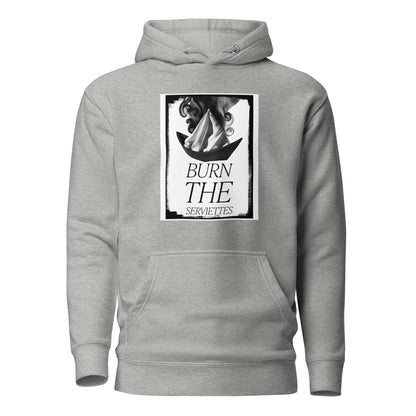 Burn the serviettes Unisex Hoodie