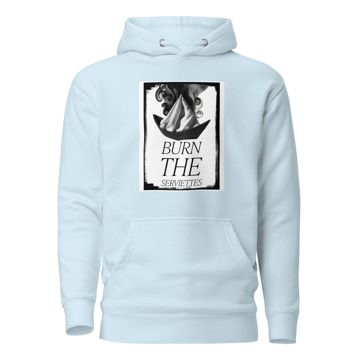 Burn the serviettes Unisex Hoodie