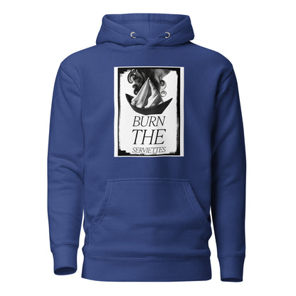 Burn the serviettes Unisex Hoodie