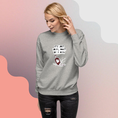 Don't be a Dick Unisex Premium Sweatshirt