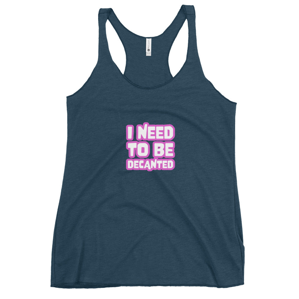 I need to be Decanted Women's Racerback Tank