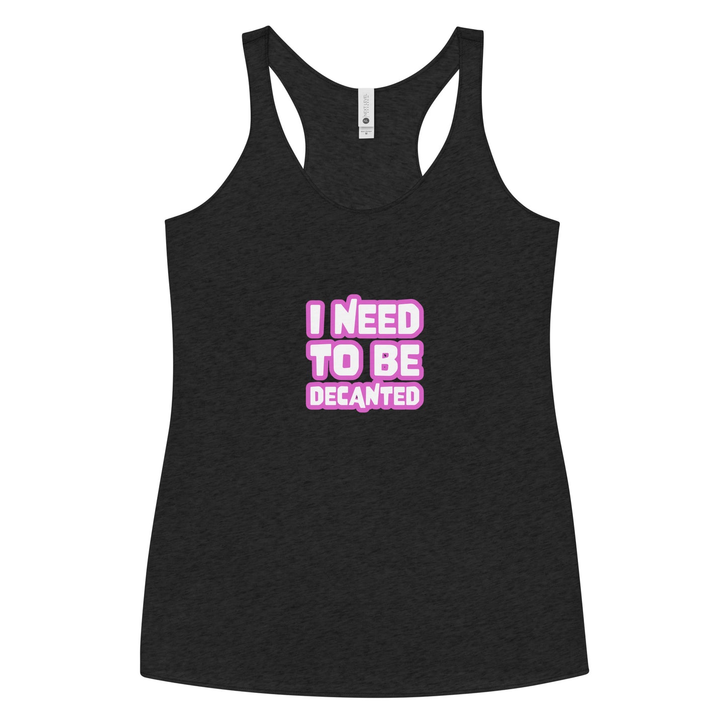 I need to be Decanted Women's Racerback Tank